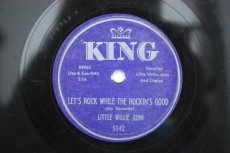 J157 JOHN, LITTLE WILLIE - LET'S ROCK WHILE THE ROCKIN'S GOOD