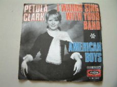 45C036 CLARK, PETULA - I WANNA SING WITH YOUR BAND