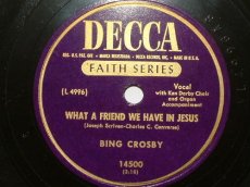 78C310 CROSBY, BING - WHAT A FRIEND WE HAVE IN JESUS